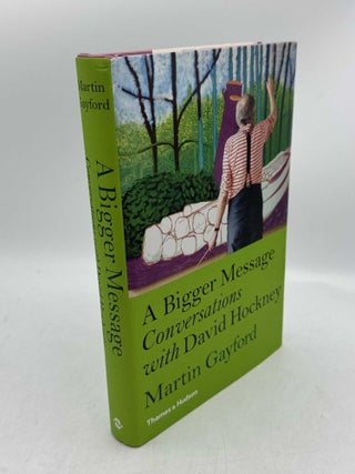 Item #098401 A Bigger Message: Conversations with David Hockney. Martin Gayford, David Hockney