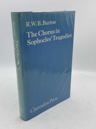 Item #098457 The Chorus in Sophocles' Tragedies. R. W. B. Burton