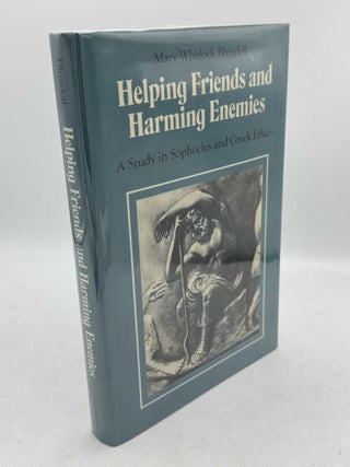 Item #098462 Helping Friends and Harming Enemies: A Study in Sophocles and Greek Ethics. Mary...