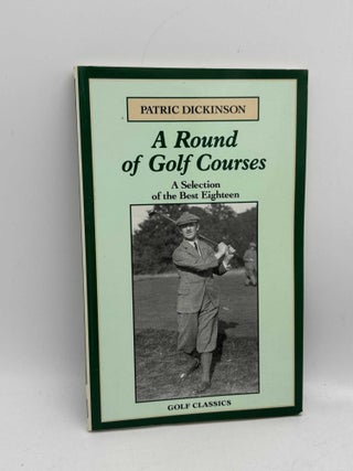 Item #098601 A Round of Golf Courses. Patric Dickinson