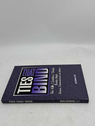 Ties That Bind: The SM/Leather/Fetish Erotic Style: Issues, Commentaries and Advice