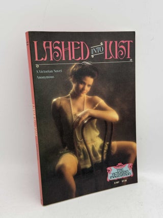 Item #098664 Lashed Into Lust: A Victorian Novel. Anonymous