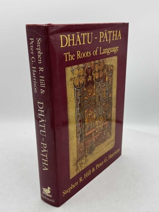 Item #098702 Dhatu-Patha: The Roots of Language. Stephen R. Hill, Peter G. Harrison