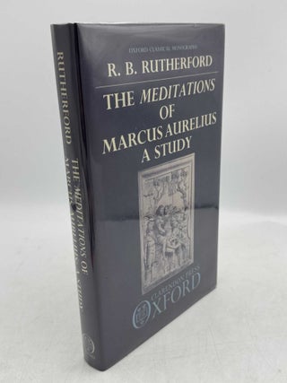 Item #099082 The Meditations of Marcus Aurelius: A Study. R. B. Rutherford