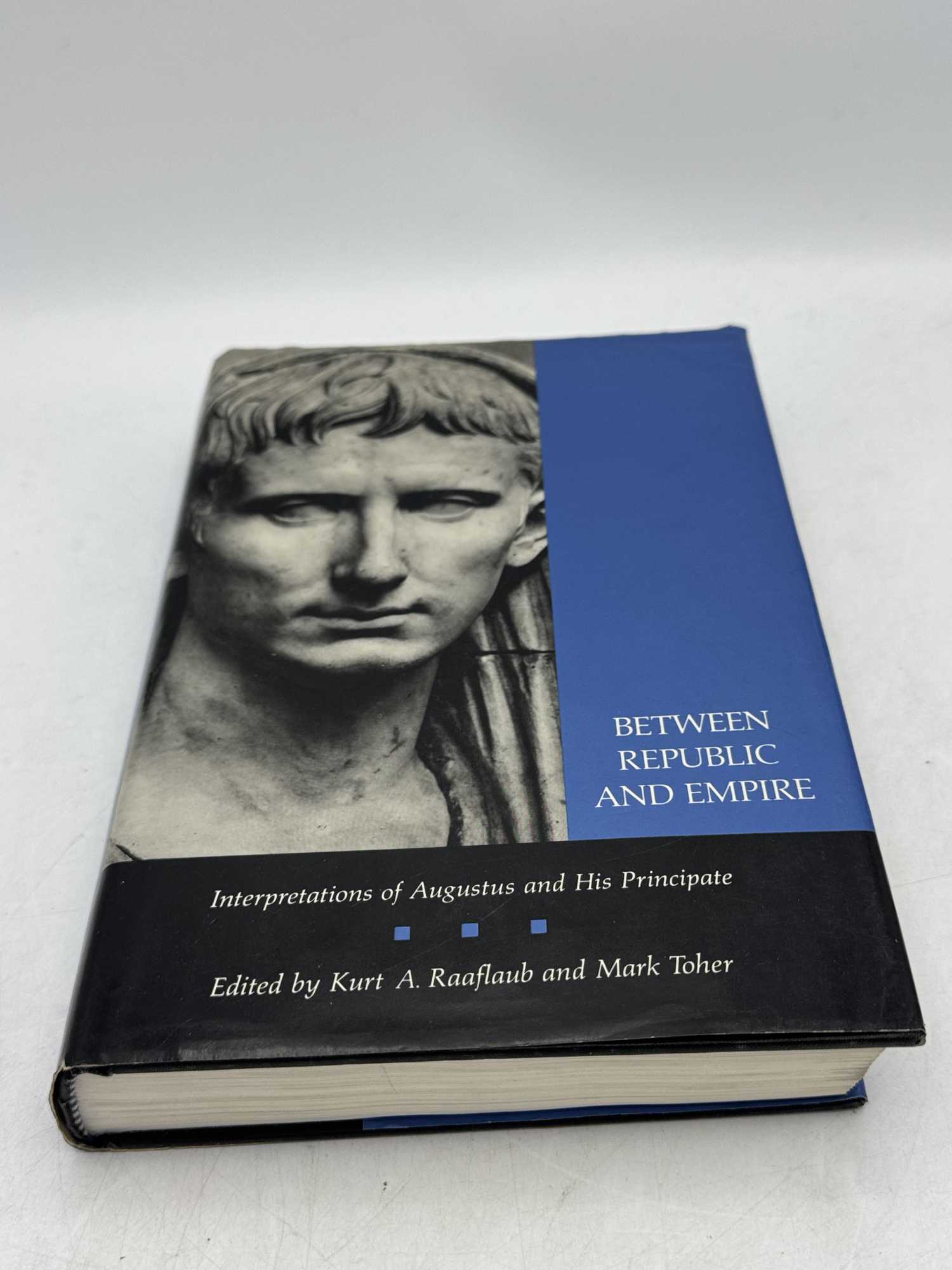 Between Republic And Empire: Interpretations of Augustus and His ...