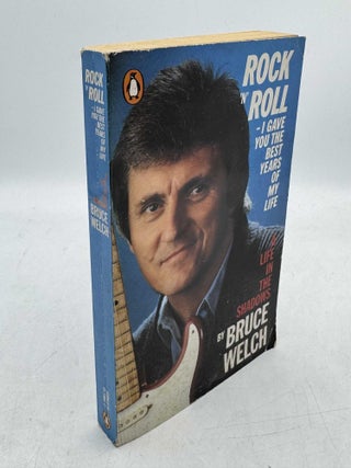 Item #100821 Rock 'n' Roll: I gave you the best years of my life. Bruce Welch