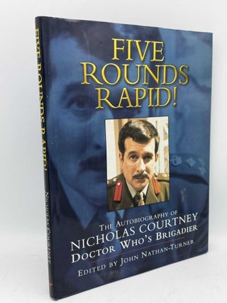 Item #100828 Five Rounds Rapid! The Autobiography of Nicholas Courtney, Doctor Who's Brigadier....