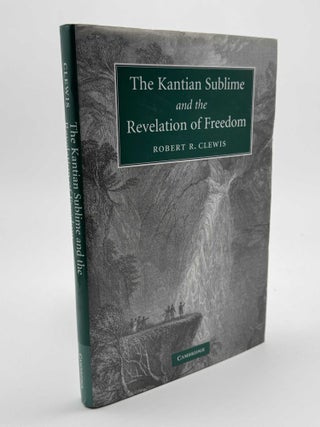 Item #101005 The Kantian Sublime and the Revelation of Freedom. Robert R. Clewis