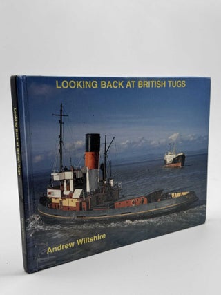 Item #101091 Looking Back at British Tugs. Andrew Wiltshire