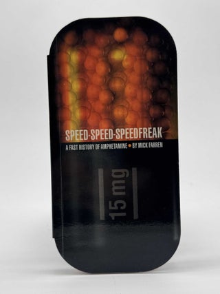 Item #101151 Speed-Speed-Speedfreak: A Fast History of Amphetamine. Mick Farren