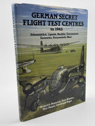 Item #101159 German Secret Flight Test Centres to 1945. Heinrich Beauvais, Christoph Regal