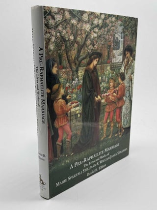 Item #101273 A Pre-Raphaelite Marriage: Lives And Works Of Marie Spartali Stillman and William...