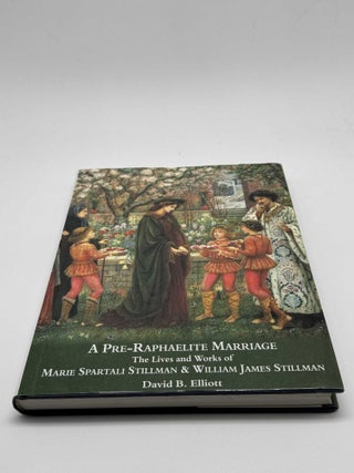 A Pre-Raphaelite Marriage: Lives And Works Of Marie Spartali Stillman and William James Stillman