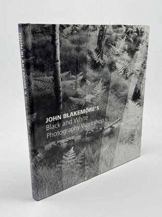 Item #101286 John Blakemore's Black and White Photography Workshop (Signed). John Blakemore