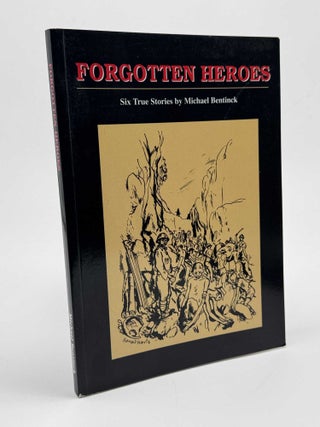 Item #101352 Forgotten Heroes (Signed). Michael Bentinck