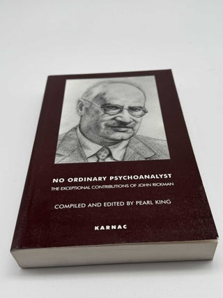 No Ordinary Psychoanalyst: The Exceptional Contributions of John Rickman