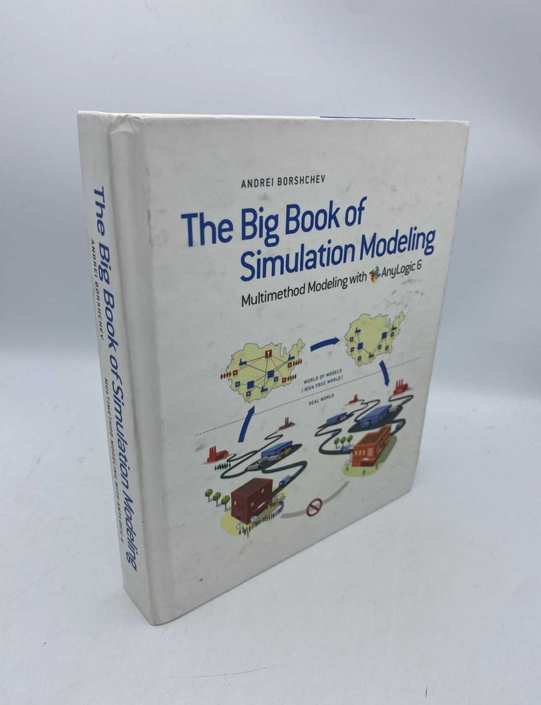 Item #101613 The Big Book of Simulation Modeling: Anylogic 6. Andrei Borshchev.