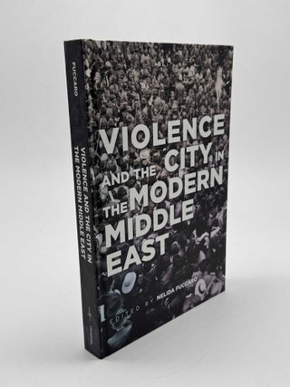 Item #101625 Violence and the City in the Modern Middle East. Nelida Fuccaro
