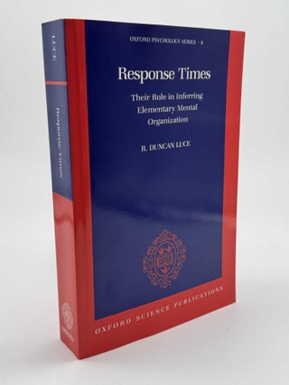 Item #101667 Response Times: Their Role in Inferring Elementary Mental Organization. R. Duncan Luce