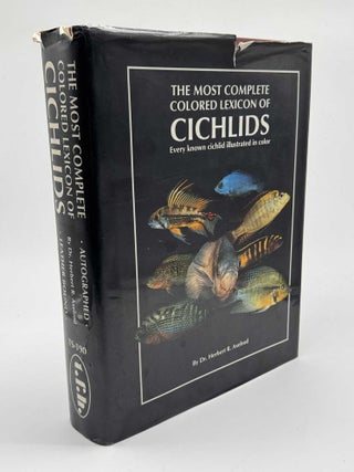 Item #101697 The Most Complete Colored Lexicon of Cichlids (Signed). Dr Herbert R. Axelrod