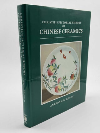 Item #101745 Christie's Pictorial History of Chinese Ceramics. Anthony Du Boulay