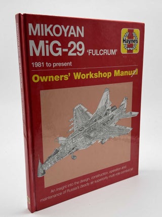 Mikoyan MiG-29 'Fulcrum' Manual: 1981 to present (Owners' Workshop Manual