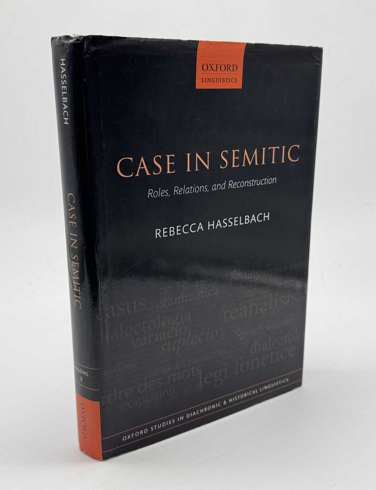 Item #101995 Case in Semitic: Roles, Relations, and Reconstruction. Rebecca Hasselbach.