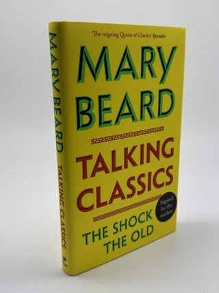 Item #102024 Talking Classics: The Shock of the Old (Signed). Mary Beard