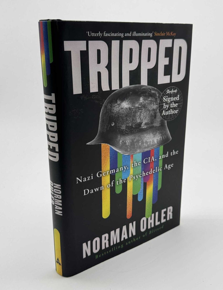 Item #102099 Tripped: Nazi Germany, the CIA, and the Dawn of the Psychedelic Age (Signed). Norman Ohler.