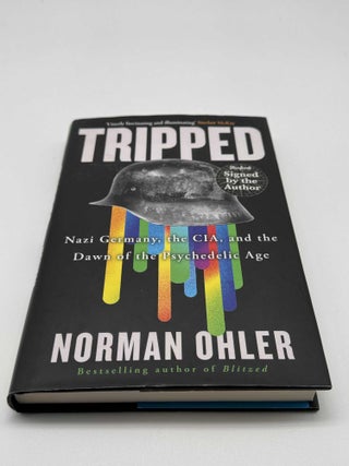Tripped: Nazi Germany, the CIA, and the Dawn of the Psychedelic Age (Signed)