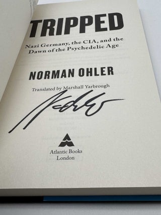 Tripped: Nazi Germany, the CIA, and the Dawn of the Psychedelic Age (Signed)