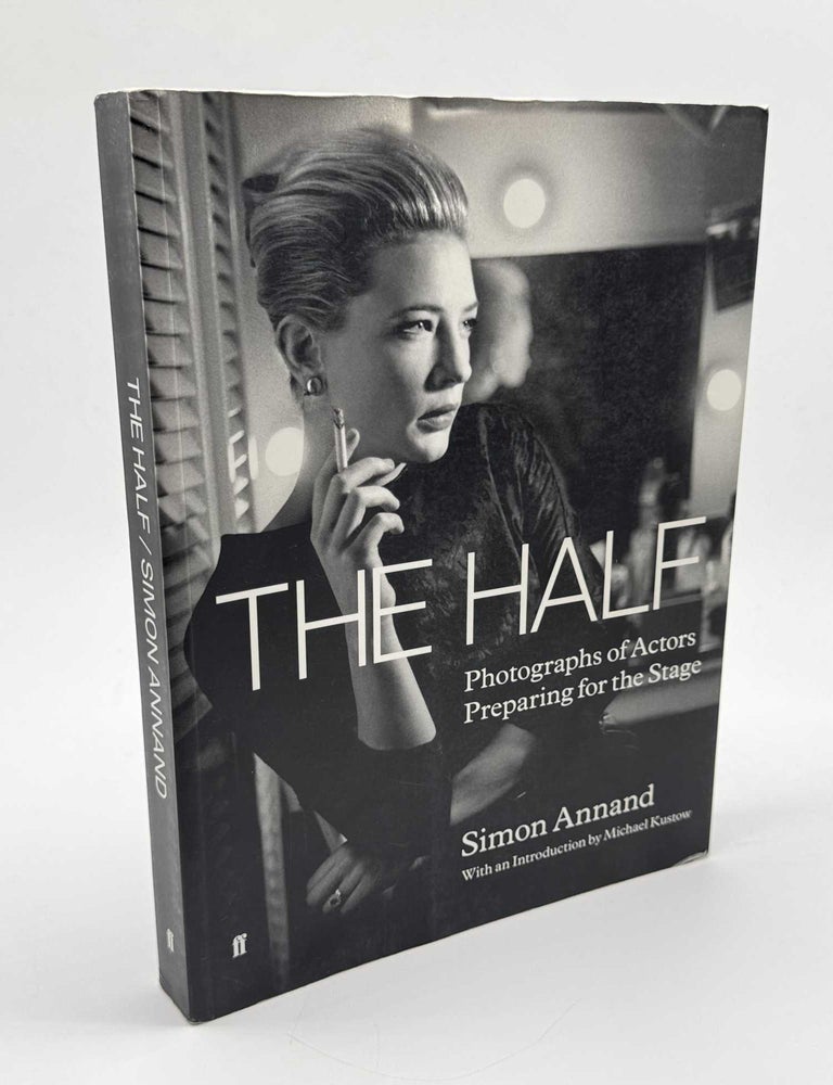 Item #102173 The Half: Photographs of Actors Preparing for the Stage. Simon Annand.