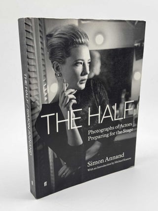Item #102173 The Half: Photographs of Actors Preparing for the Stage. Simon Annand