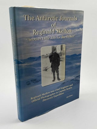 Antarctic Journals of Reginald Skelton: "Another Little Job for the Tinker" (Signed,...