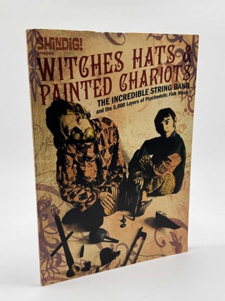 Item #102244 Witches Hats and Painted Chariots: The Incredible String Band and the 5,000 Layers...