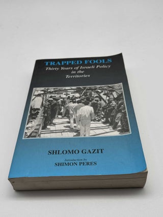 Trapped Fools: Thirty Years of Israeli Policy in the Territories