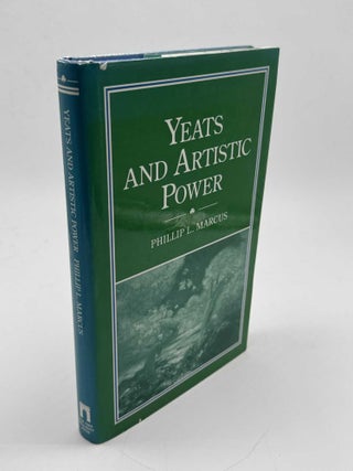 Item #102392 Yeats and Artistic Power. Phillip L. Marcus