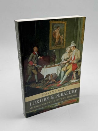 Item #102433 Luxury and Pleasure in Eighteenth-Century Britain. Maxine Berg