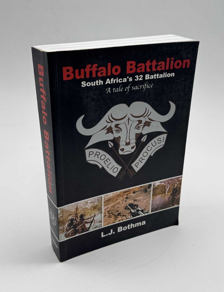 Item #102550 Buffalo Battalion: South Africa's 32 Battalion: A tale of Sacrifice (Signed). L. J. Bothma, Ian Drennan.