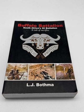 Buffalo Battalion: South Africa's 32 Battalion: A tale of Sacrifice (Signed)