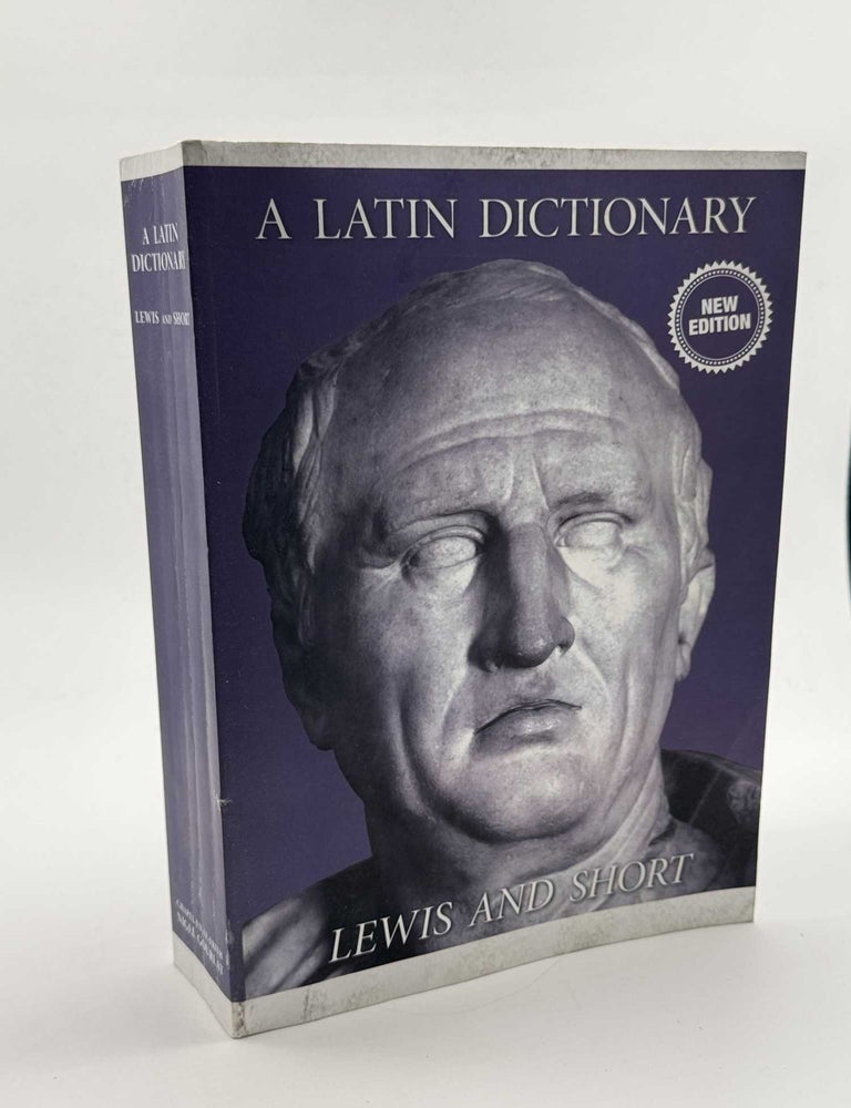 Item #102560 A Latin Dictionary: Founded on Andrews' Edition of Freund's Latin Dictionary Revised, Enlarged, and in Great Part Rewritten. Charlton T. Lewis, Charles Short.