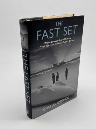 The Fast Set: Three Extraordinary Men and Their Race for the Land Speed Record