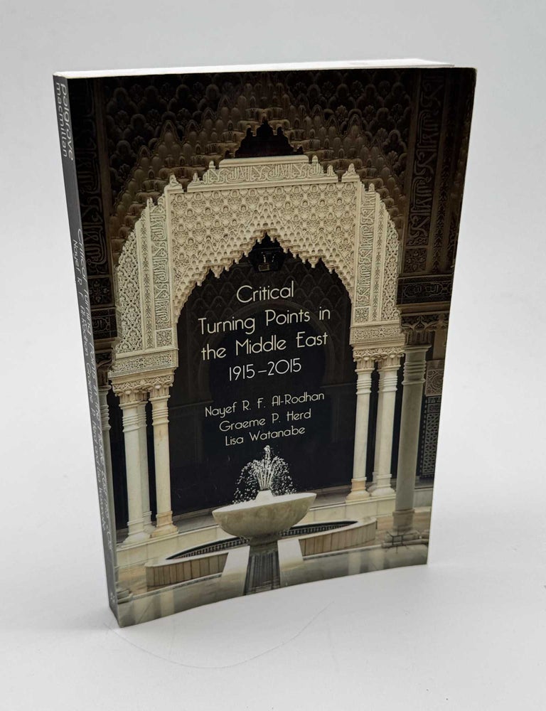 Item #102570 Critical Turning Points in the Middle East 1915&ndash;2015. Nayef R. F. Al-Rodhan, Graeme P. Herd, Lisa Watanabe.