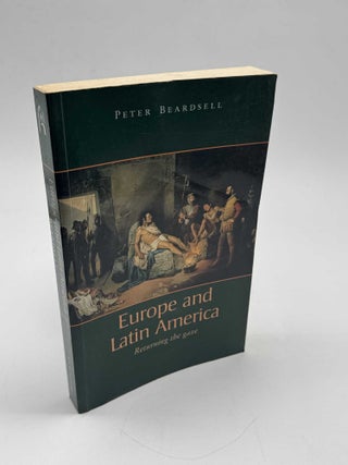 Item #102593 Europe and Latin America: Returning the gaze. Peter Beardsell