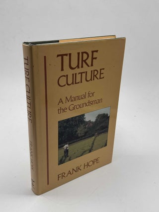 Item #102687 Turf Culture: A Manual for the Groundsman. Frank Hope