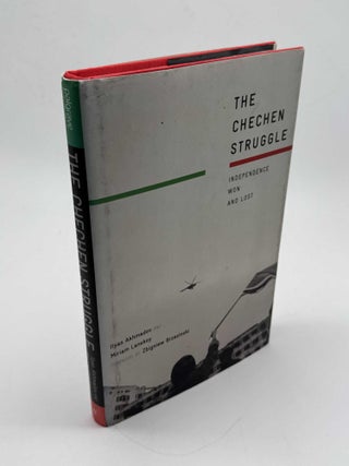 Item #102731 The Chechen Struggle: Independence Won and Lost. Ilyas Akhmadov, Miriam Lanskoy,...