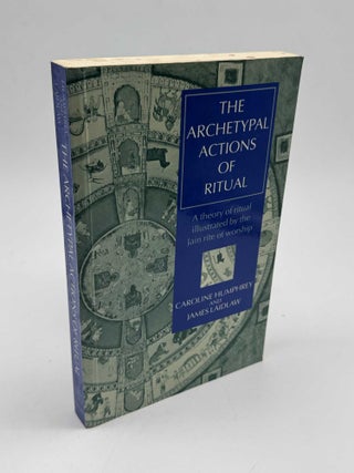 Item #102919 The Archetypal Actions of Ritual: A theory of ritual illustrated by the Jain rite of...