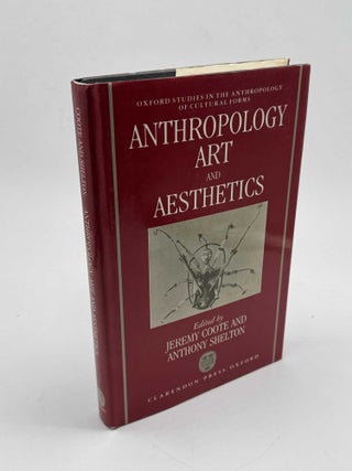 Item #103073 Anthropology, Art, and Aesthetics. Jeremy Coote, Anthony Shelton