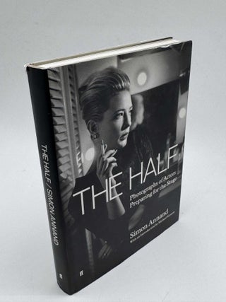 Item #103112 The Half: Photographs of Actors Preparing for the Stage. Simon Annand, Michael Kustow
