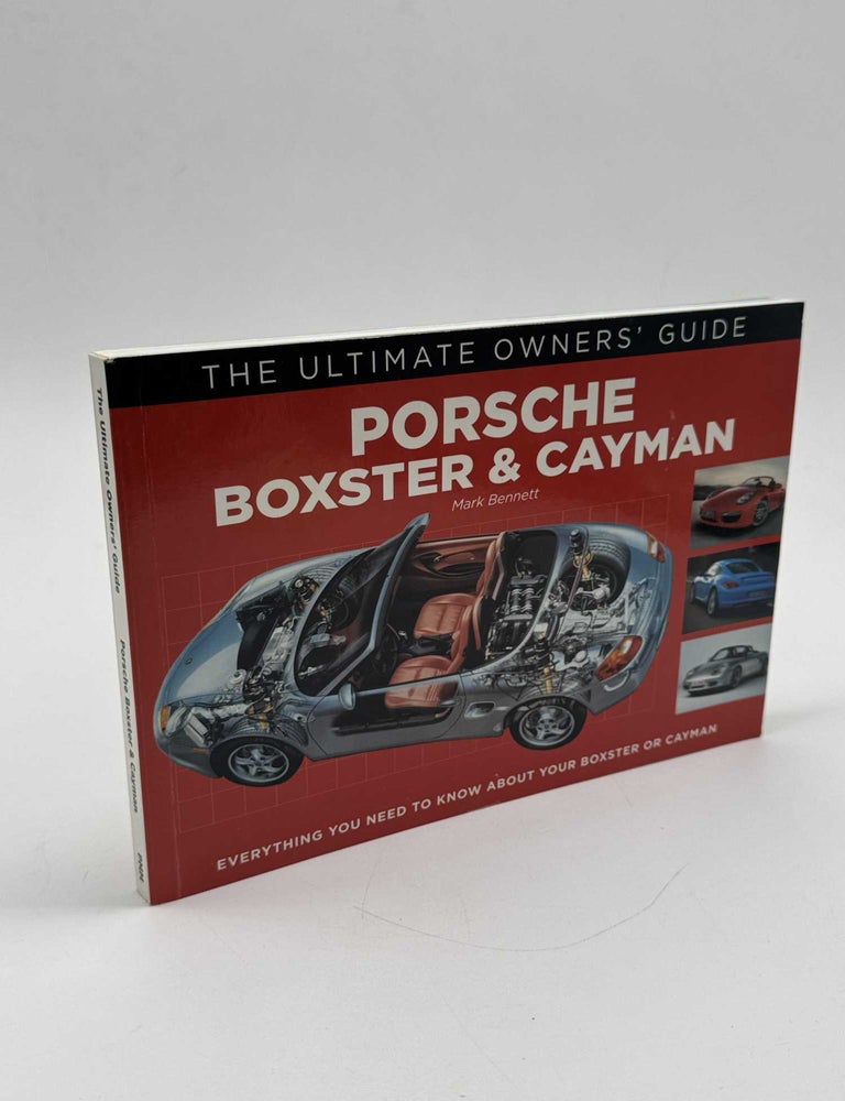 Item #103145 Porsche Boxster & Cayman: The Ultimate Owners' Guide: Everything You Need to Know About Your Boxster or Cayman. Mark Bennett.